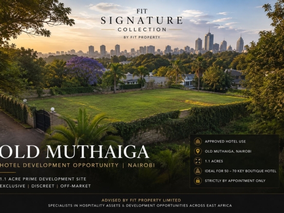 Hotel development opportunity in Old Muthaiga, Nairobi, offered by FIT Property on a 1.1-acre site approved for hotel use.